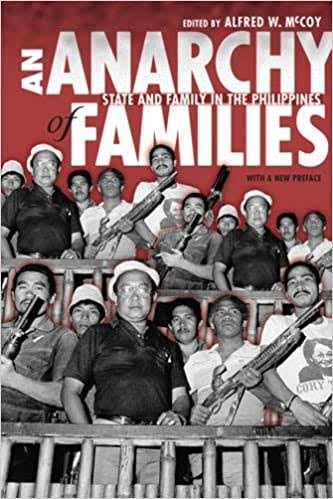 An Anarchy of Families. From the Dimaporos of the South to the Lopezes in Visayas or the Montanos in Cavite.