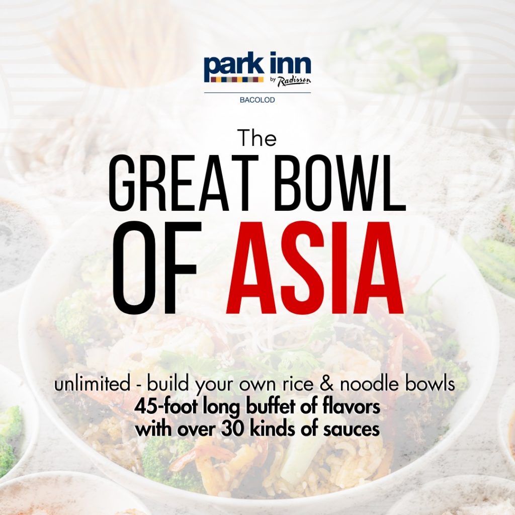 Park Inn by Radisson Bacolod's Latest Offering, the Great Bowl of Asia